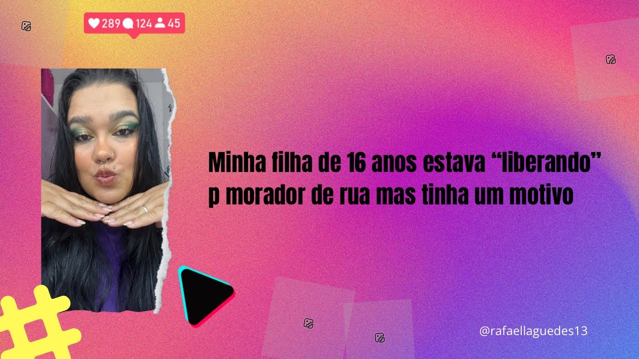 Minha filha de 16 anos estava “liberando” p morador de rua mas tinha um motivo #fofocadodia #fy