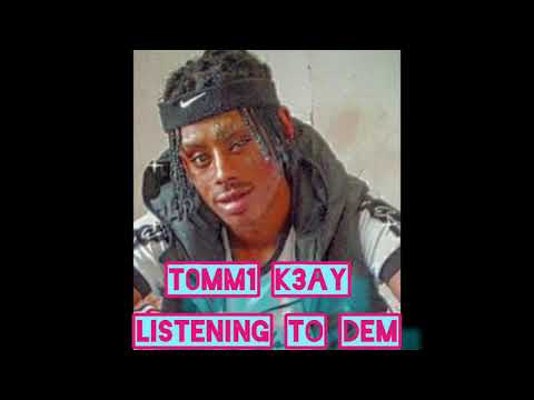 T0MM1 K3AY - listening to dem x (teedee)