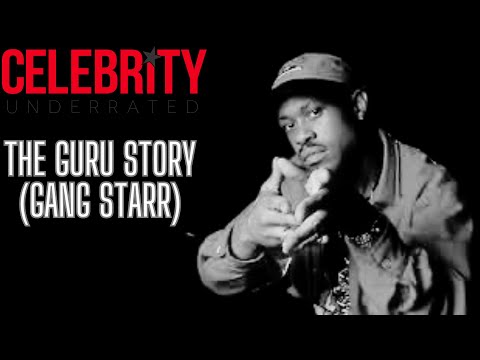 Celebrity Underrated - The Guru Story (Gang Starr)