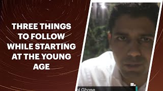 Three things to follow while starting at the young age image