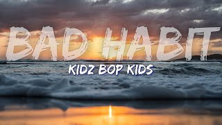 KIDZ BOP Kids - Bad Habit (Lyrics) - Full Audio, 4k Video