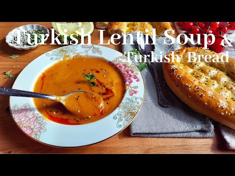 Delicious Turkish Lentil Soup & Turkish Pide/Bread Recipe