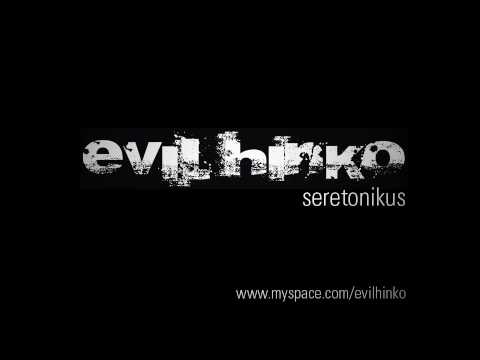evil hinko - seretonikus