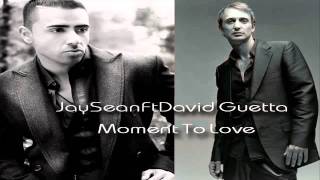Jay Sean - Moment To Love Ft. David Guetta New 2011 ®♪♫.flv