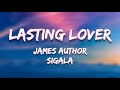 Lasting Lover - James Arthur & Sigala (Lyrics) Lasting Lover - James Arthur & Sigala (Lyrics)