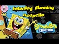 SpongeBob SquarePants Theme Saturday Morning Acapella REMAKE
