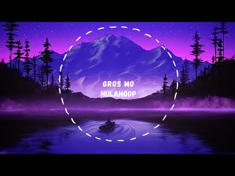 Gros Mo - Hulahoop (Slowed + Reverb)