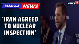 US IRAN Peace Deal BREAKING: JD Vance Says Iran Agrees To Nuclear Inspections, As Under Obama Deal