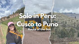 Solo in Peru - Part 1 | Exploring Cusco to Puno on the Ruta del Sol Bus Tour