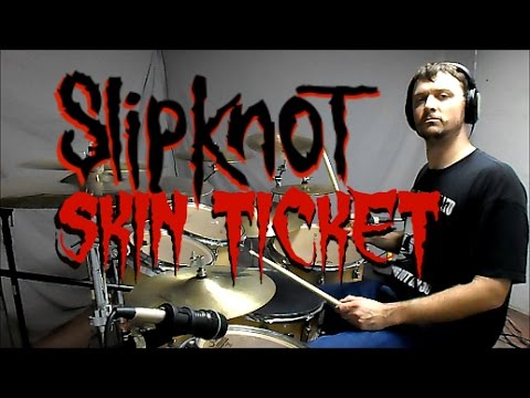 SLIPKNOT - Skin Ticket - Drum Cover