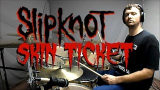 SLIPKNOT - Skin Ticket - Drum Cover
