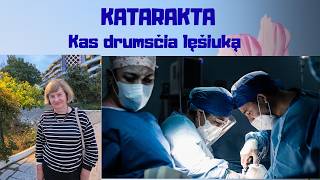 KATARAKTA: kas drumščia lęšiuką ir kaip sulėtinti jos vystymąsi?