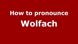 How to pronounce Wolfach