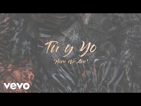 Video thumbnail for Tú y Yo (Here We Are)