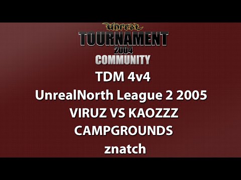 UT2004 TDM 4v4 - UnrealNorth League 2 - Viruz vs KaozZz - Campgrounds - znatch