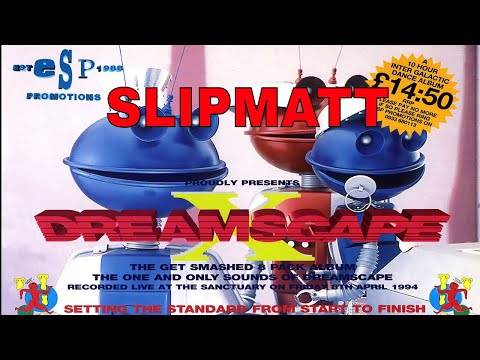 SLIPMATT @ DREAMSCAPE 10 - THE GET SMASHED 08/04/94