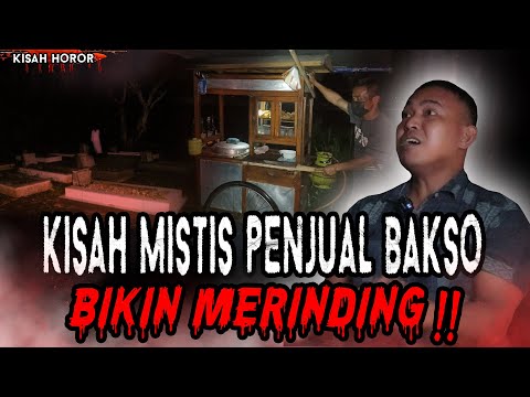 KISAH MISTIS PENJUAL BAKSO KELILING! BIKIN BULU KAKI MERINDING!!