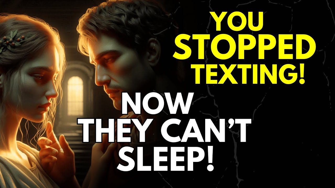 You Stopped Texting… Now They Can’t Sleep | Stoicism