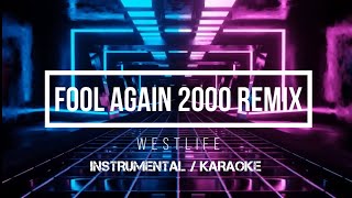 WESTLIFE - Fool Again 2000 Remix | Karaoke (Instrumental w/ back vocals)