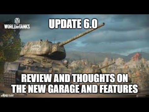 Update 6.0 Review and Thoughts on the New Garage and Features ll Wot Console