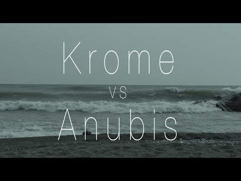 Krome vs Anubiis
