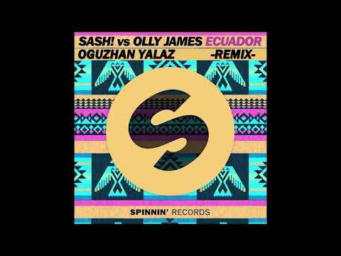 SASH! Vs Olly James - Ecuador (Oguzhan Yalaz Remix)