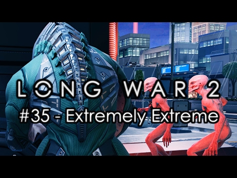 Long War 2 - Legend #35 "Extremely Extreme" - XCOM 2 Let's Play: Long War 2 Gameplay Mod
