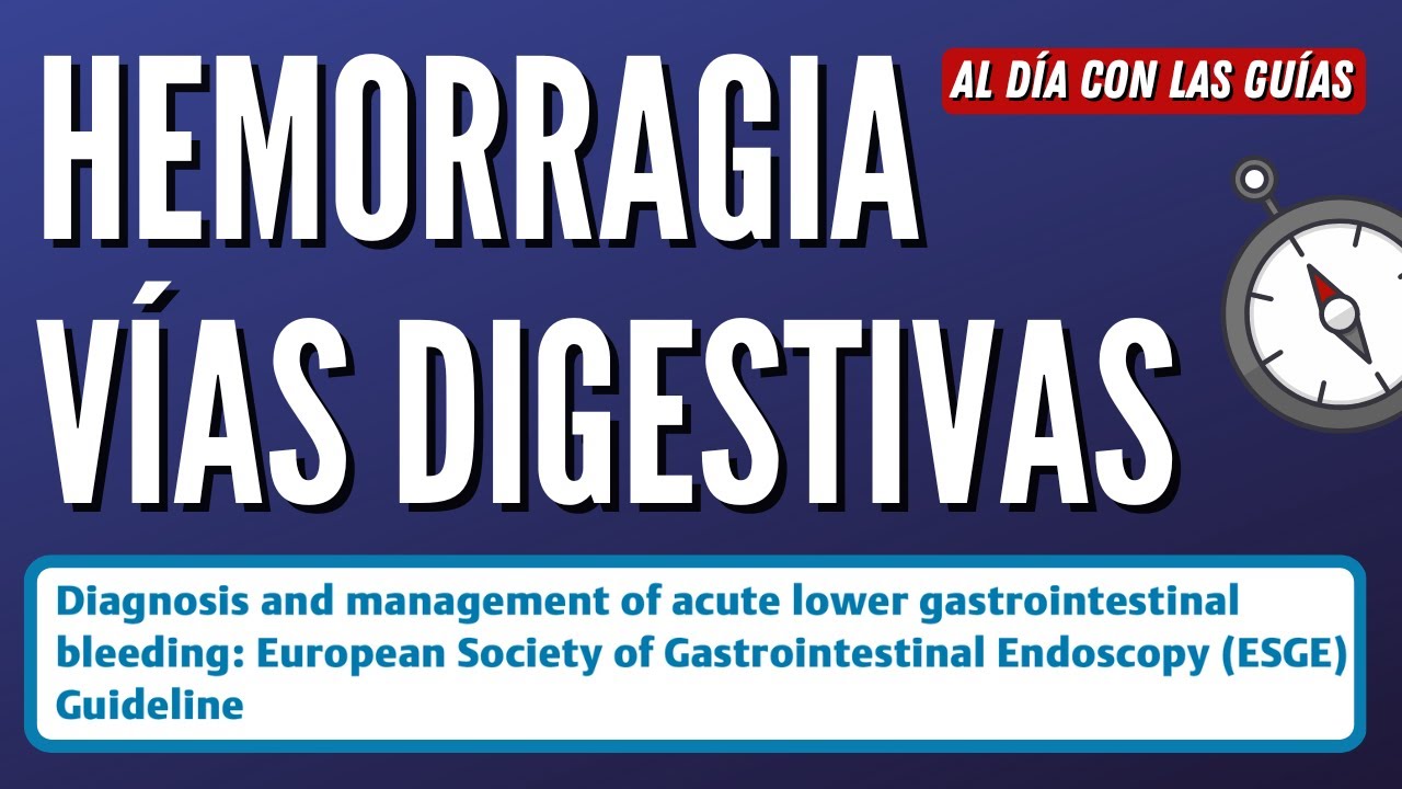 Nueva Guía Hemorragia de Vías Digestivas Bajas | ESGE 2021 #AlDíaConLasGuías
