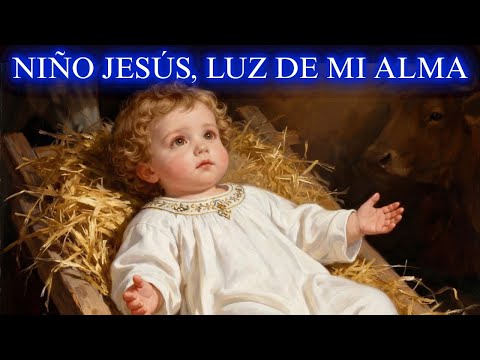 🙏 DULCE JESÚS MÍO, MI NIÑO AMADO | ORACIÓN PROFUNDA DE ADORACIÓN AL NIÑO JESÚS