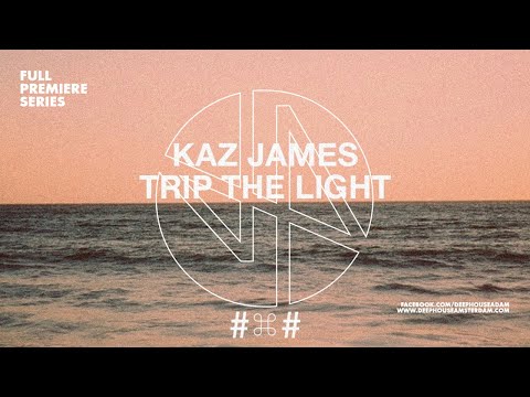 Premiere: Kaz James - Trip The Light (Original Mix)