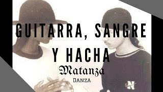 Matanza Danza - Guitarra, Sangre y Hacha (Judío, Menester y Duende EDP)