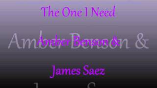 The One I Need Amber Benson &amp; James Saez w/ lyrics in discription