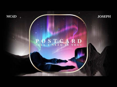MC4D, JOSEPH - Postcard (All I Need Is You)