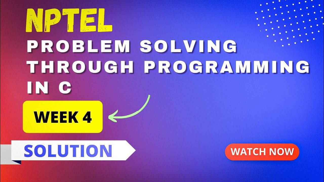 NPTEL Problem Solving Through Programming in C Assignment Solutions Week 4