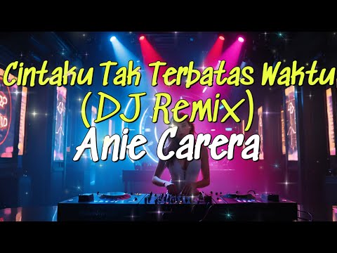 Cintaku Tak Terbatas Waktu (DJ Remix) – Anie Carera | AI Cover by HarmoniAI Covers