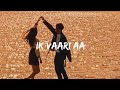 Ik Vaari Aa - Lofi ( Slowed + Reverb ) | Pritam And Arijit | Scooby Lofi  🤍🖤