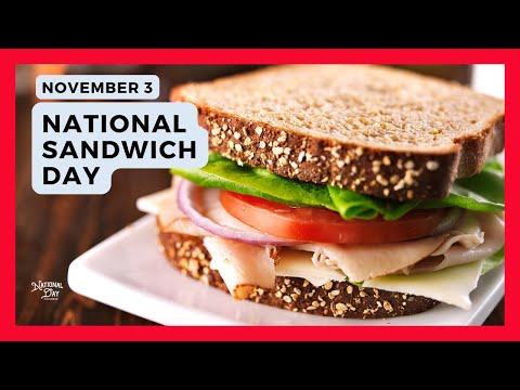 NATIONAL SANDWICH DAY | November 3