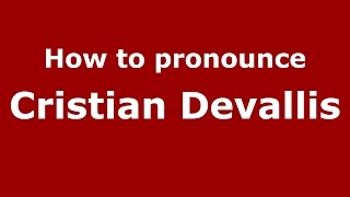 How to pronounce Cristian Devallis