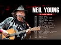 Neil Young Greatest Hits Full Album Best Songs Of Neil Young Playlist 2022