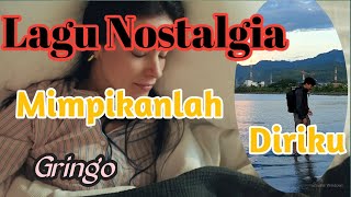 Download lagu Lagu Nostalgia Bikin Baper ||| Mimpikanlah diriku ||| Gringo mp3
