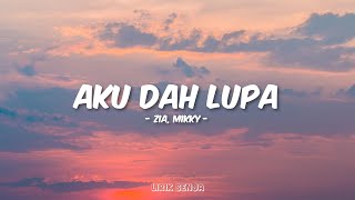 Download lagu Zia, Mikky - Aku Dah Lupa (Lirik) mp3