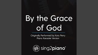 By the Grace of God (Originally Performed By Katy Perry) (Piano Karaoke Version)