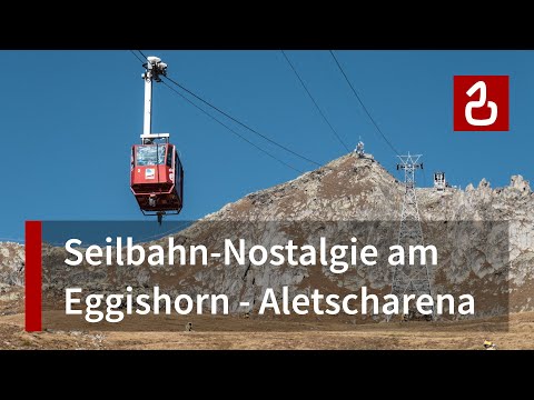Luftseilbahn Fiescheralp - Eggishorn | Aletschgletscher - Wallis | Nostalgie-Seilbahn von 1968