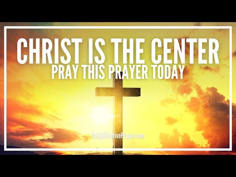 Prayer To Make Christ The Center Of Your Life Again | Lord and Saviour Video
