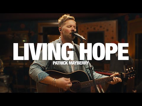 PATRICK MAYBERRY - Living Hope: Song Session (ft. Lizzie Morgan & Charles Weems)