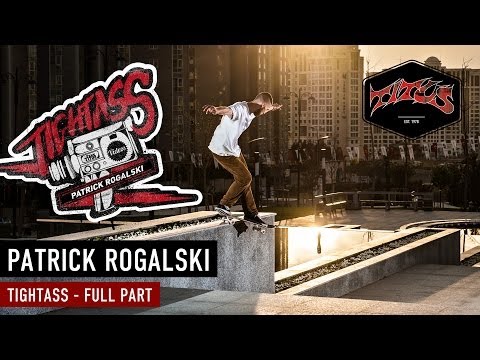 Patrick Rogalski | Tight Ass Video | Full Part | Team Titus