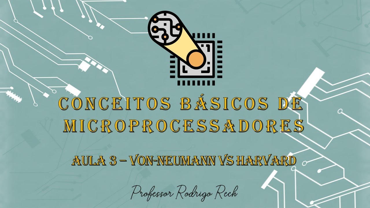 Conceitos Básicos de Microprocessadores - Arquitetura Von-Neumann vs Harvard #03