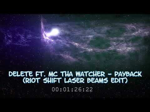 Delete feat. Tha Watcher - Payback (Riot Shift Laser Beams Edit)