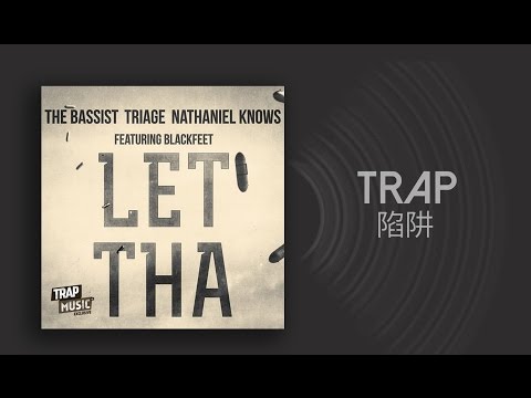 [Trap] The Bassist, Triage & Nathaniel Knows ft. BLACKFEET - LET THA [TrapMusic.NET Exclusive]