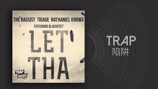 [Trap] The Bassist, Triage & Nathaniel Knows ft. BLACKFEET - LET THA [TrapMusic.NET Exclusive]